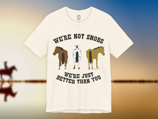 funny horse shirt, we're not snobs we're just better than you, front, horse rider on horizon background