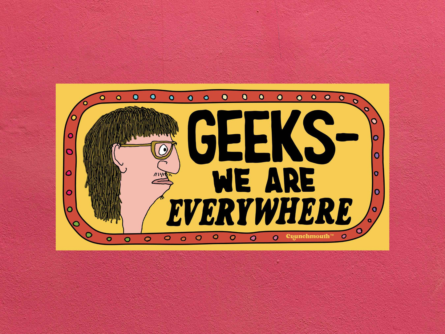 geeks we are everywhere bumper sticker, funny bumper stickers, rose textured background