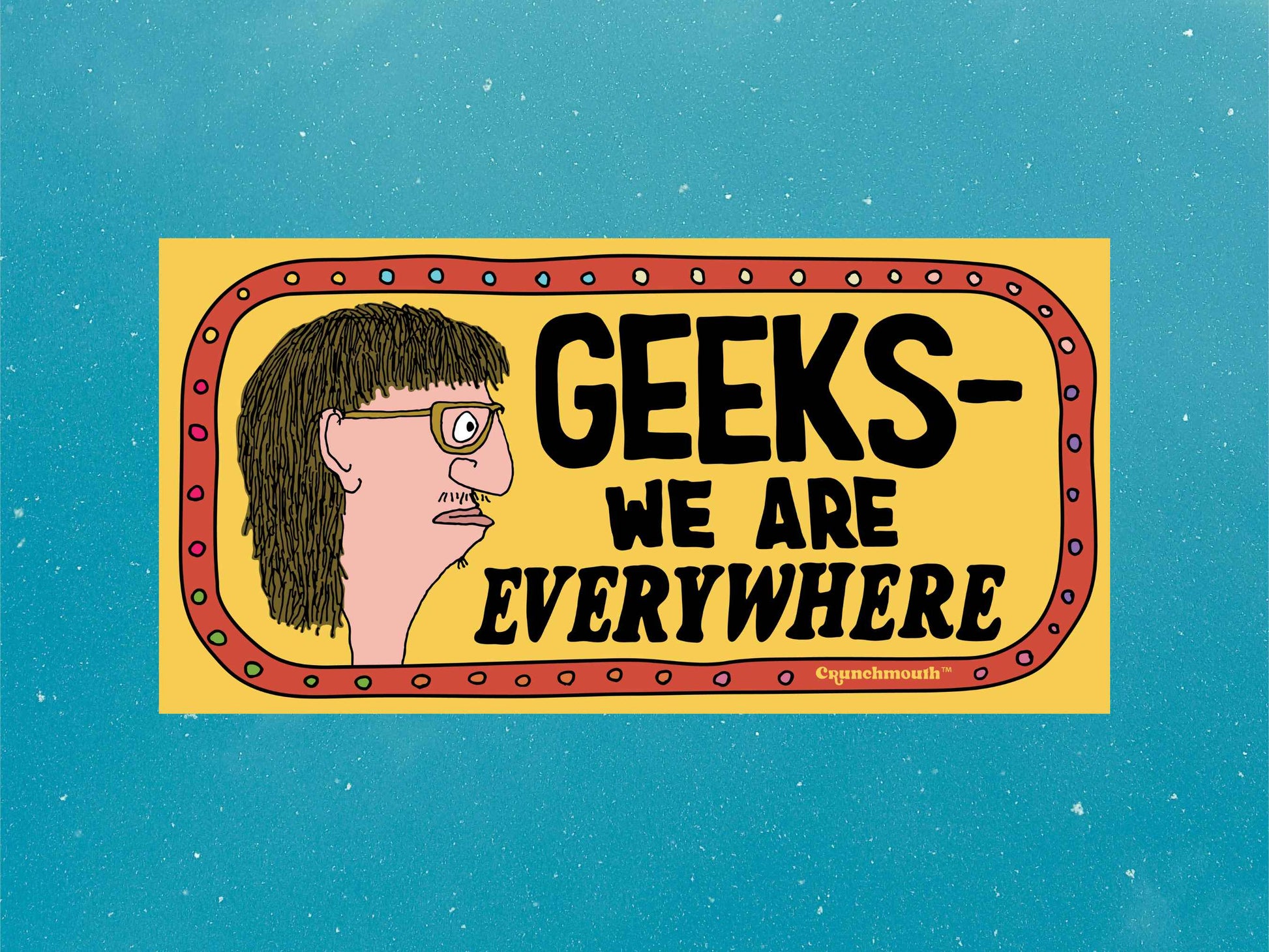 geeks we are everywhere bumper sticker, funny bumper stickers, blue sky background