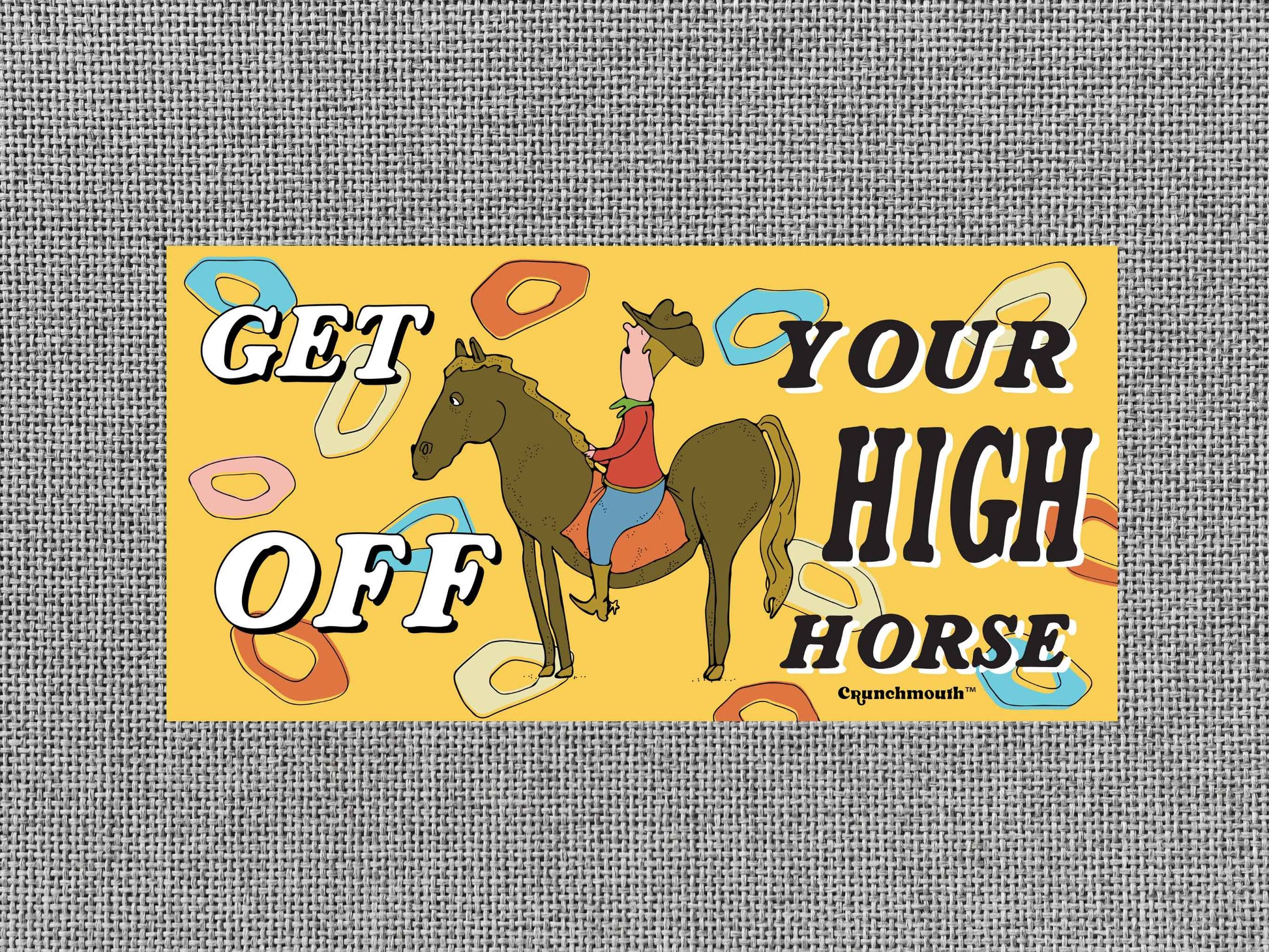 get off your high horse bumper sticker, funny bumper stickers, gray textured background