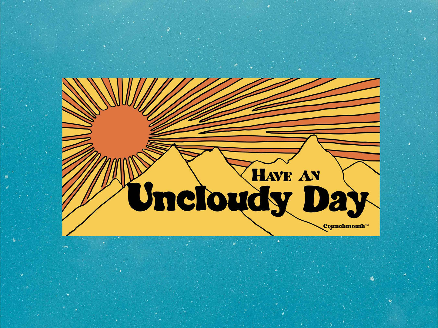 have an uncloudy day bumper sticker, sunshine sticker, blue sky background