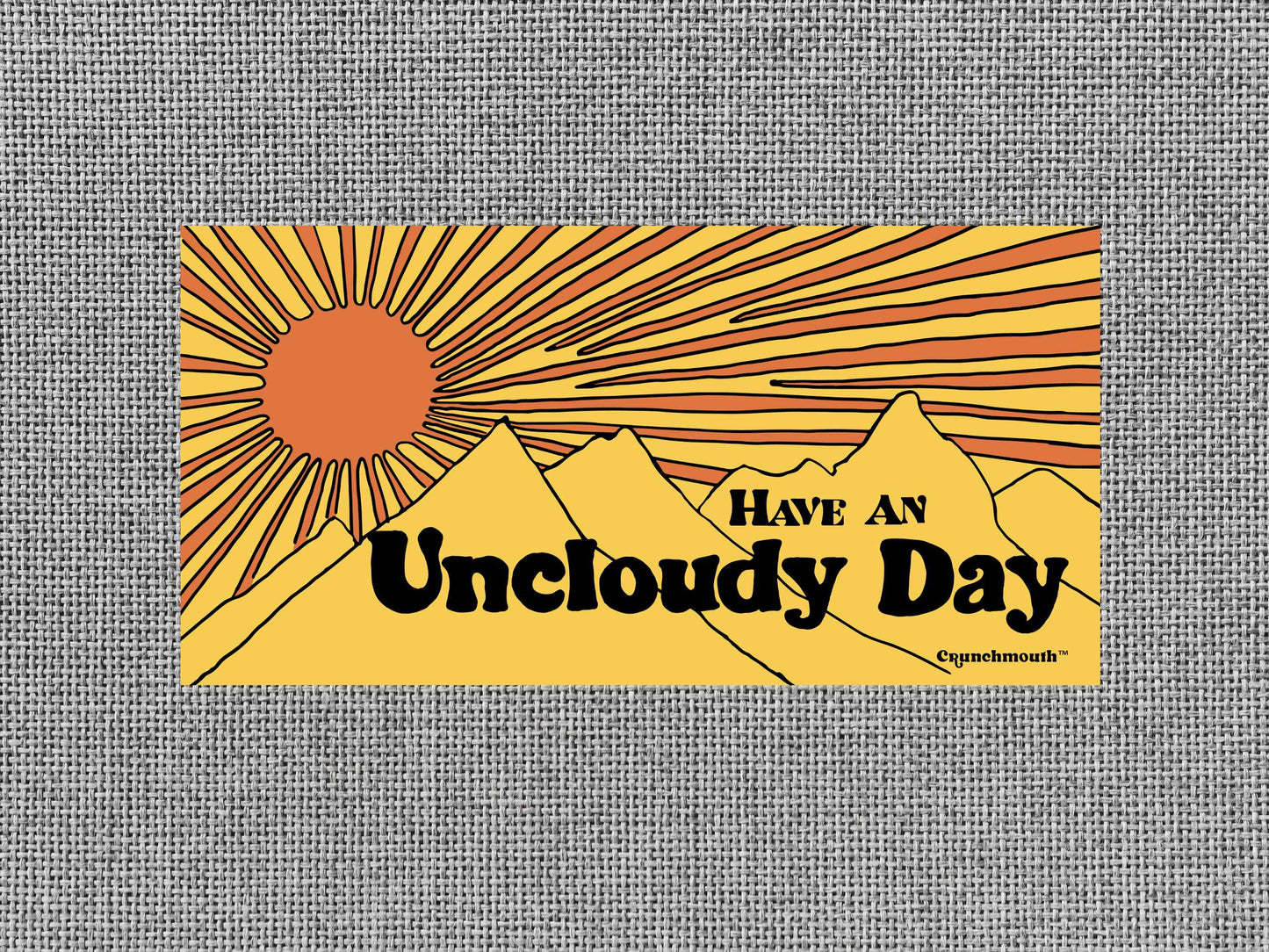 have an uncloudy day bumper sticker, sunshine sticker, gray textured background