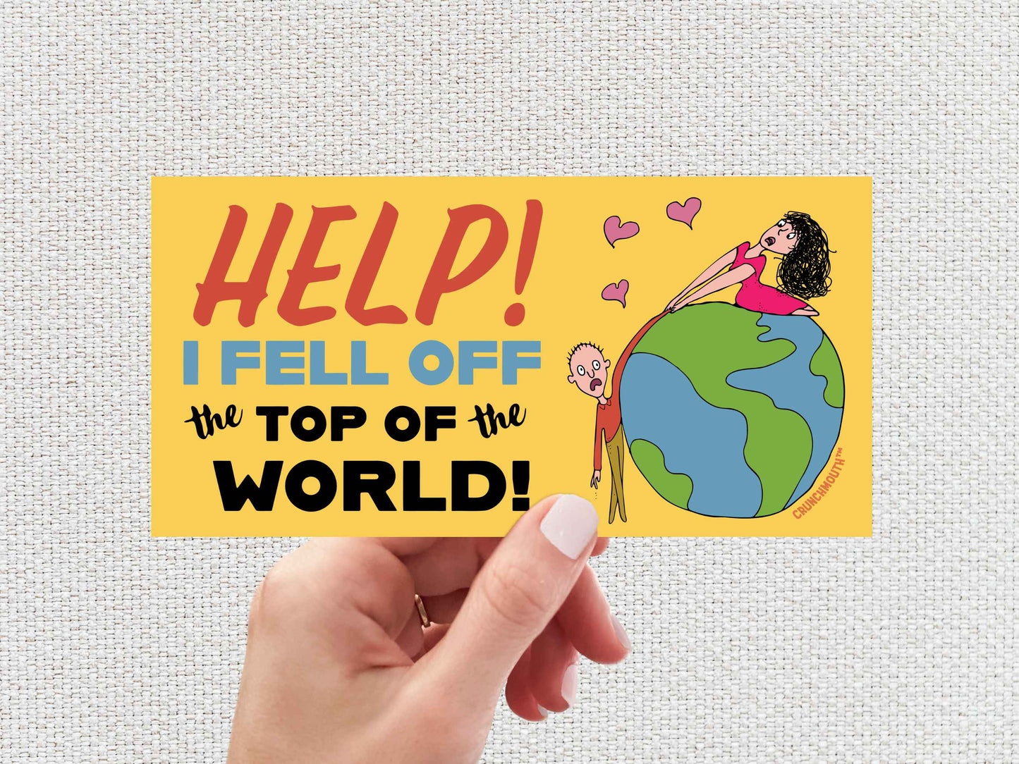 help! I fell off the top of the world bumper sticker, funny bumper stickers, hand display, white textured background