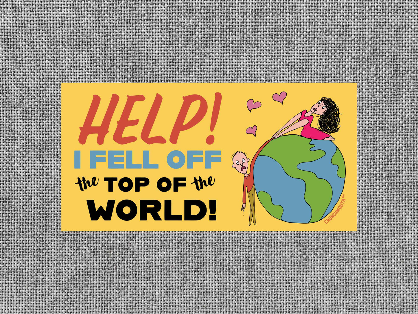 help! I fell off the top of the world bumper sticker, funny bumper stickers, gray color textured background