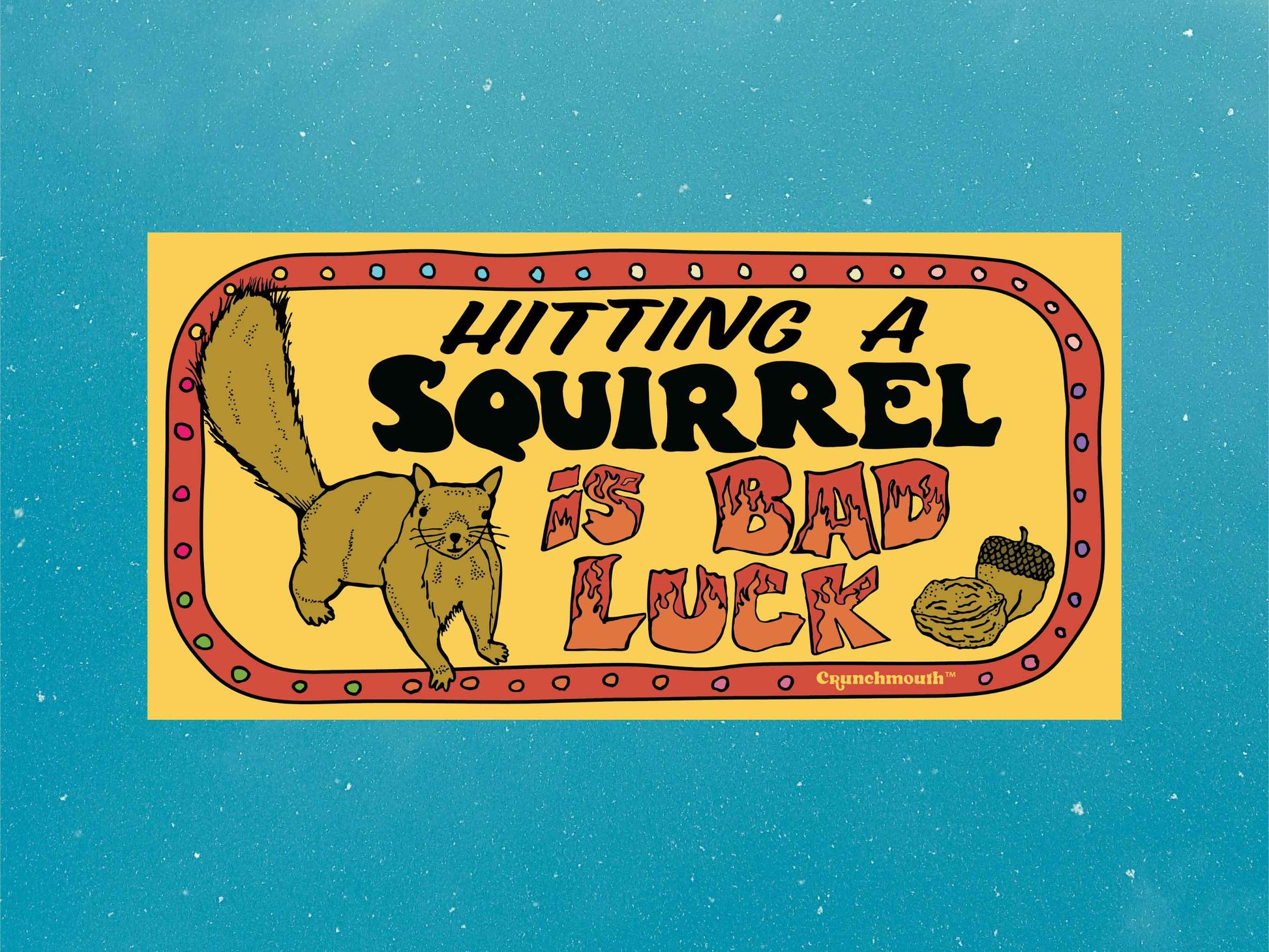 hitting a squirrel is bad luck, funny bumper stickers, blue sky background