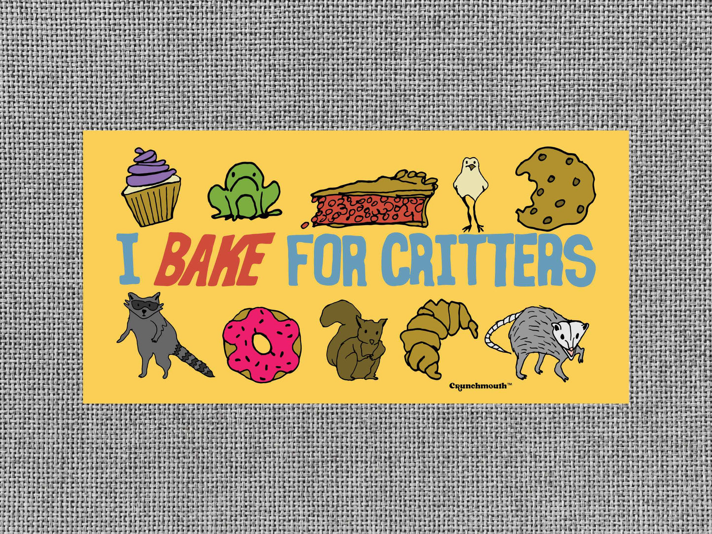 i bake for critters funny bumper sticker, gray textured background