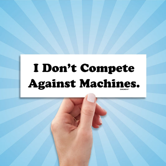 i don't compete against machines bumper sticker, hand display, sun rays design background
