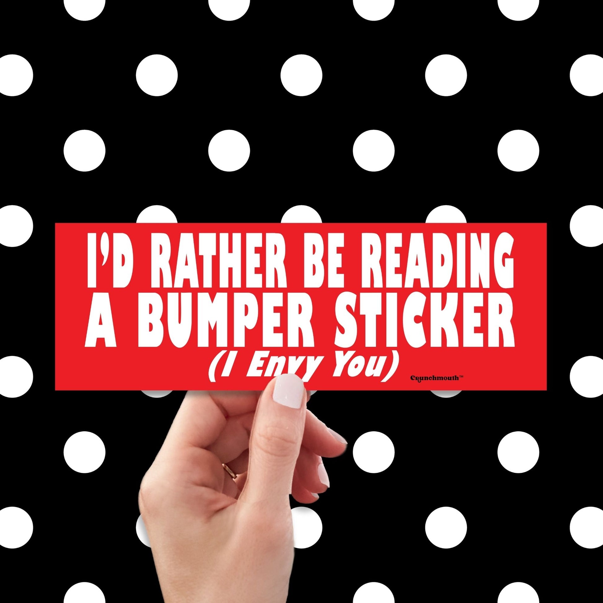 i'd rather be reading a bumper sticker (i envy you), funny bumper stickers, hand display, polka dots pattern design background