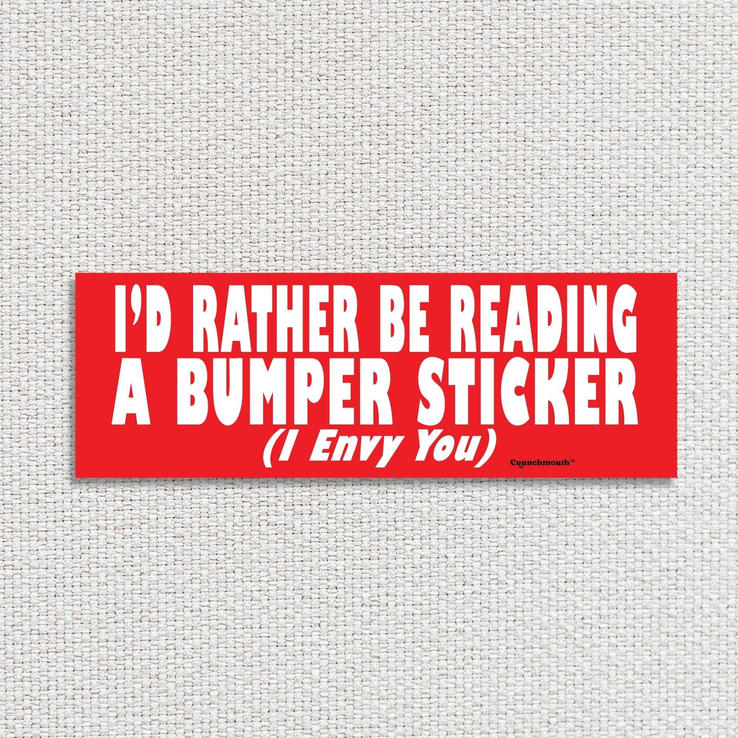 i'd rather be reading a bumper sticker (i envy you), funny bumper stickers, white textured fabric background