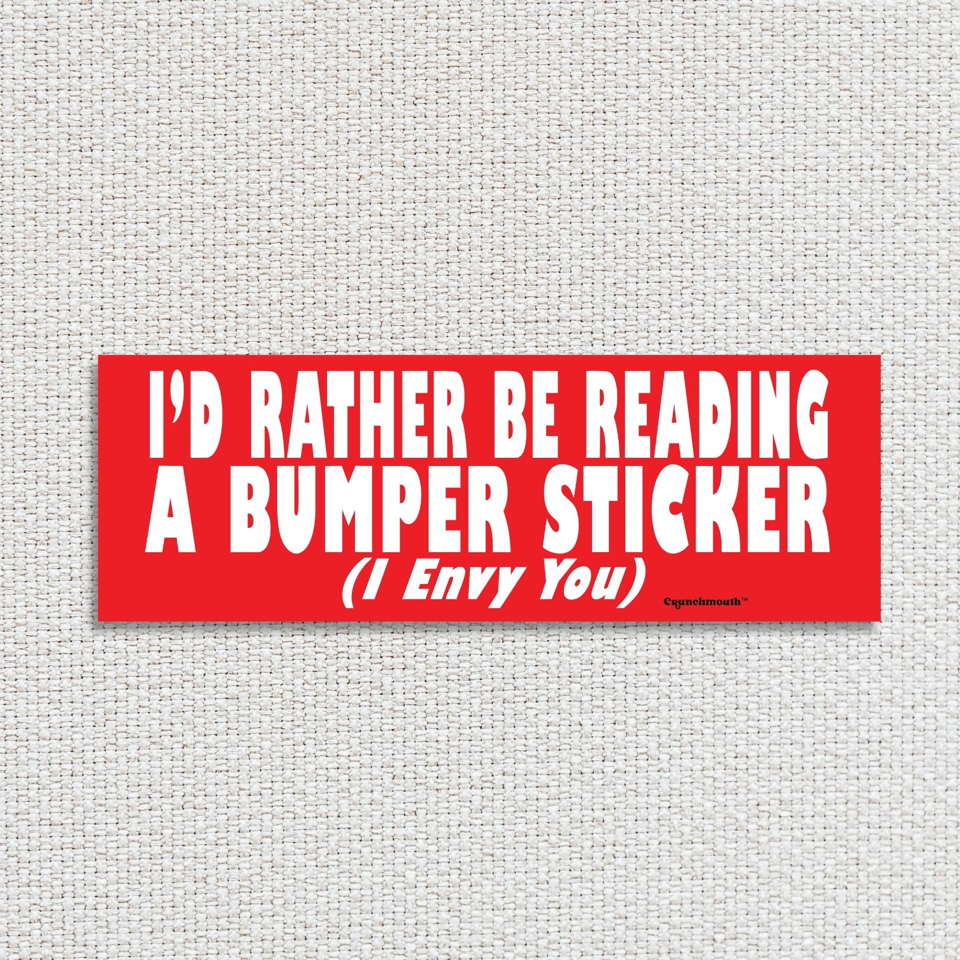 i'd rather be reading a bumper sticker (i envy you), funny bumper stickers, white textured fabric background