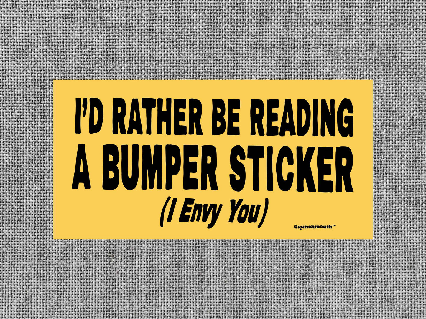 id' rather be reading a bumper sticker i envy you, funny bumper stickers, gray textured background