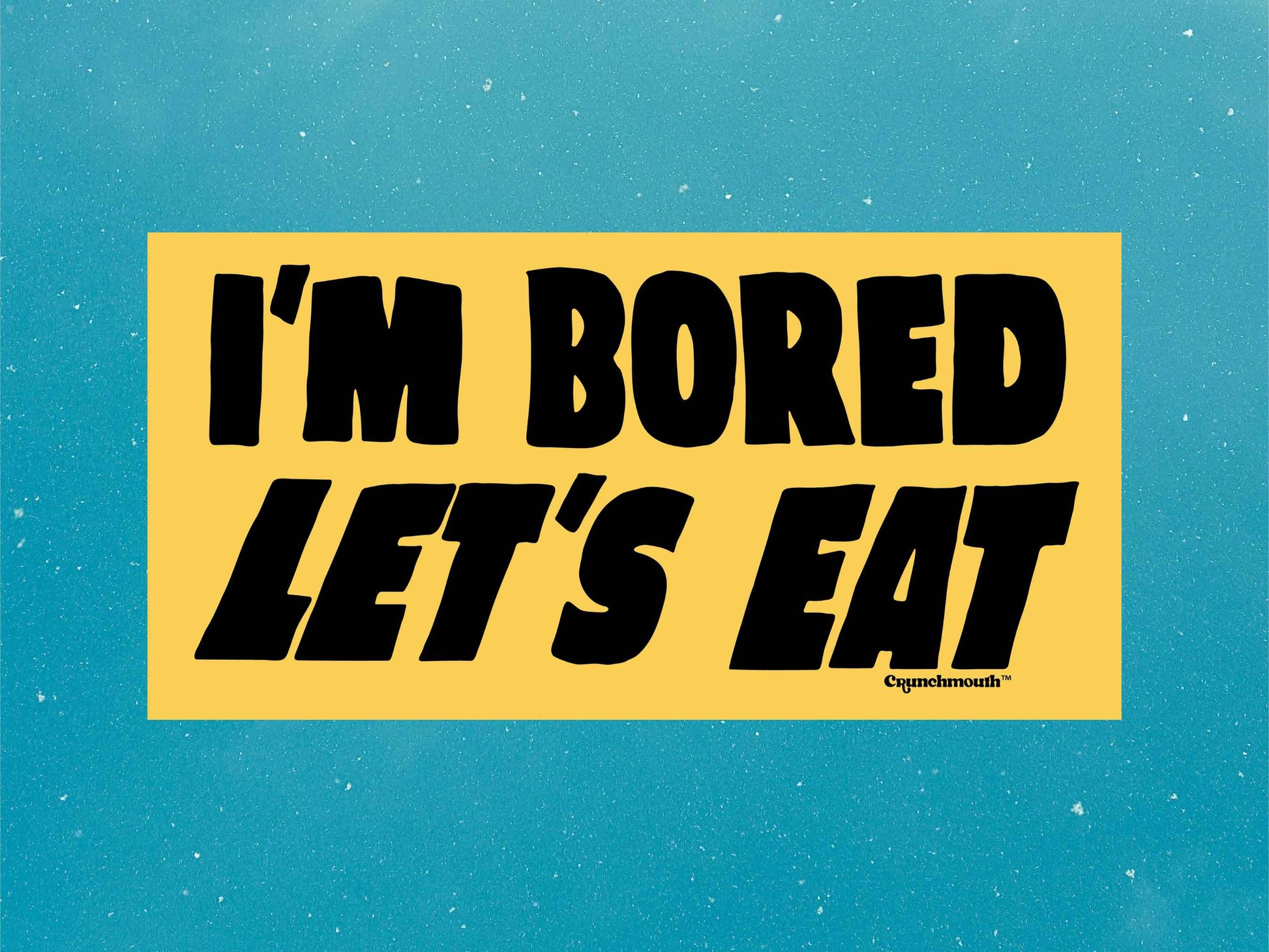 i'm bored let's eat funny bumper sticker, blue sky background