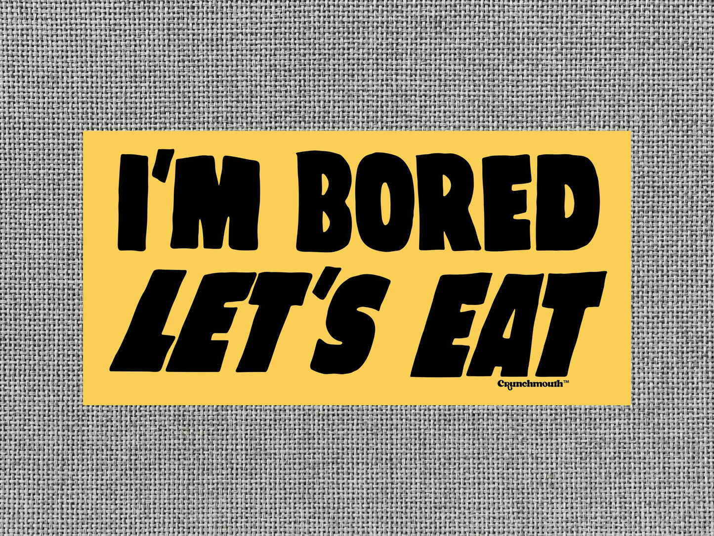 i'm bored let's eat funny bumper sticker, gray textured background