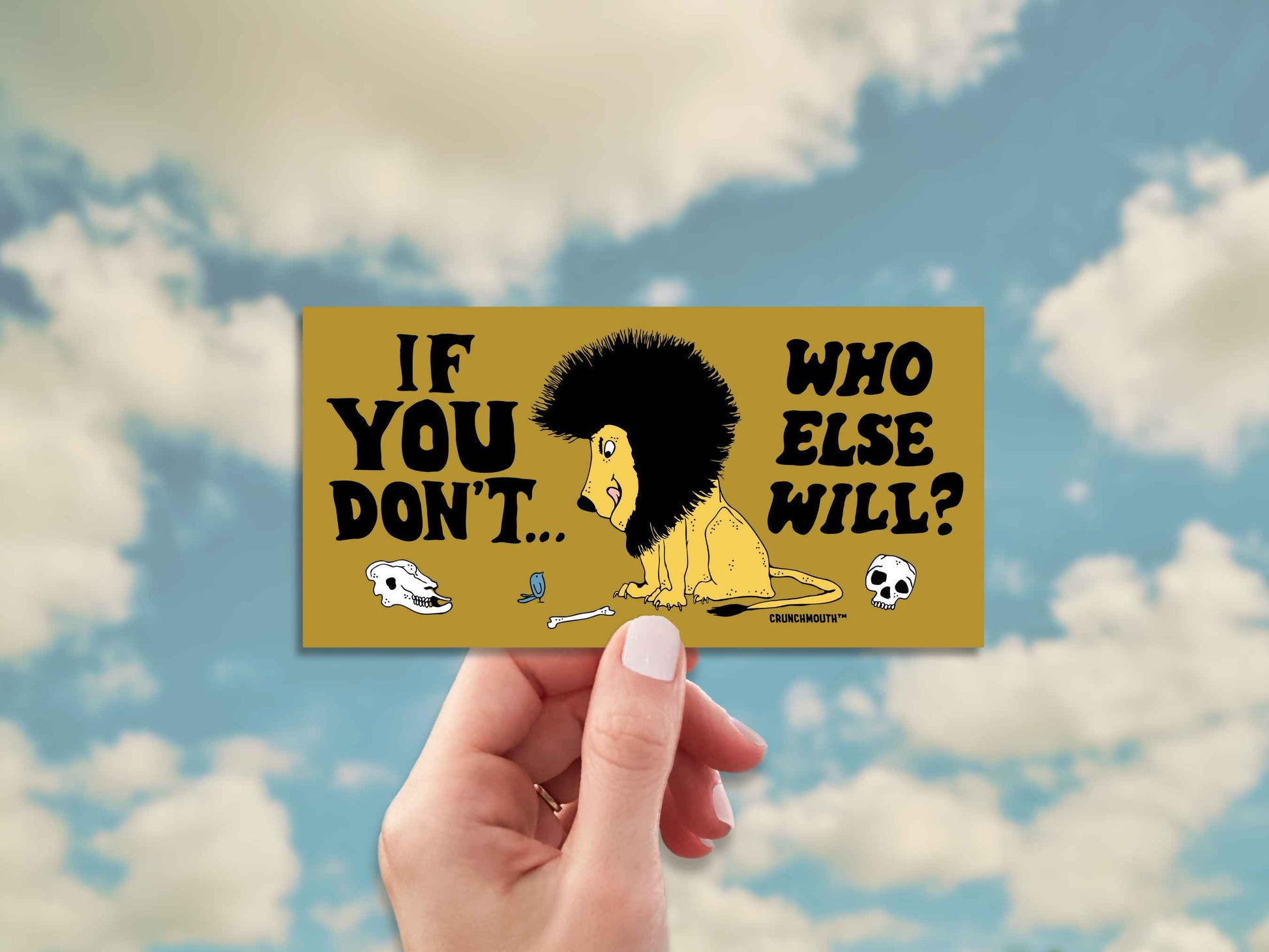 if you don't who else will bumper sticker, hand display, blue sky with clouds background
