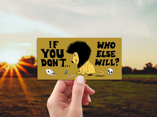 if you don't who else will bumper sticker, hand display, sunset over rolling fields background