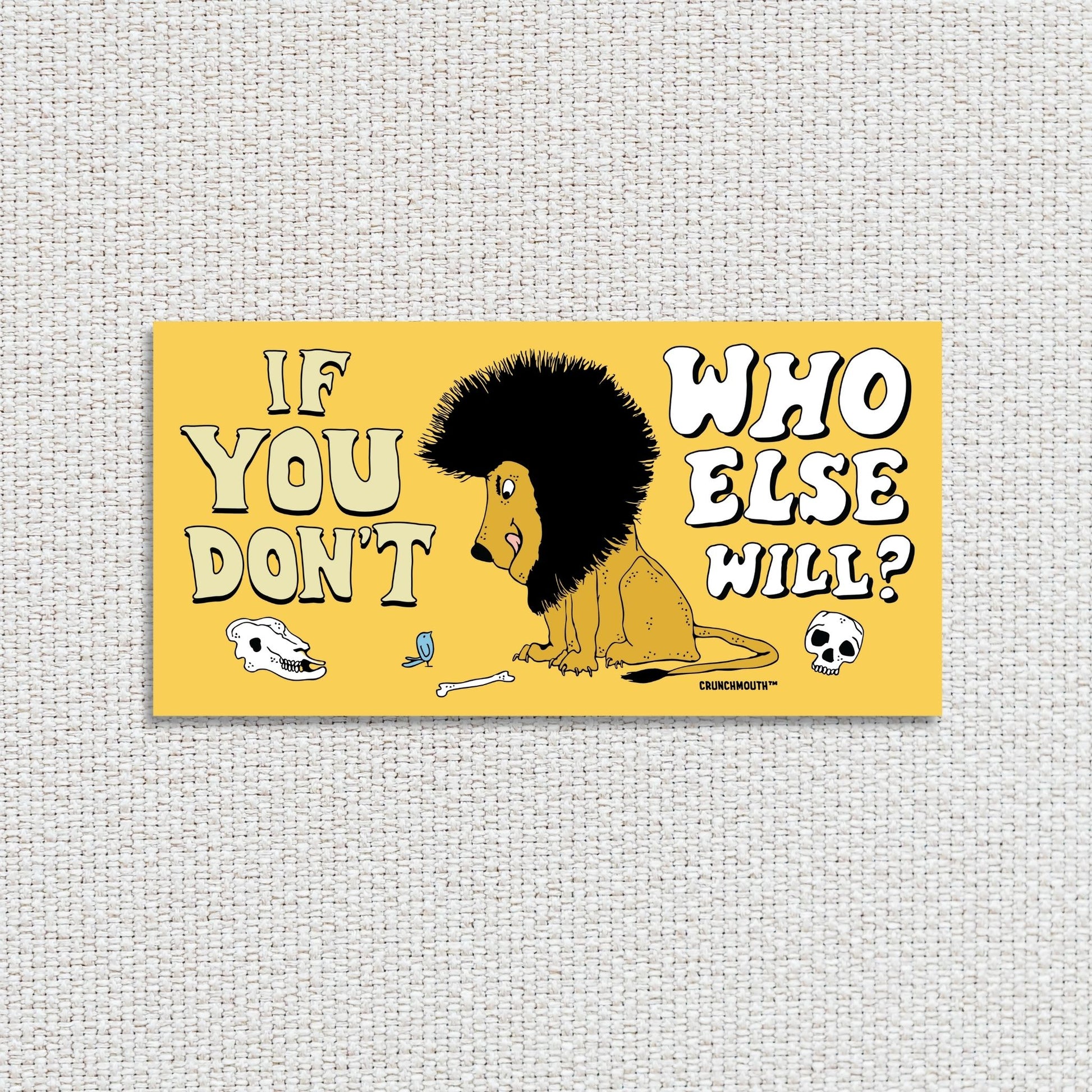 if you don't who else will bumper sticker, textured fabric background