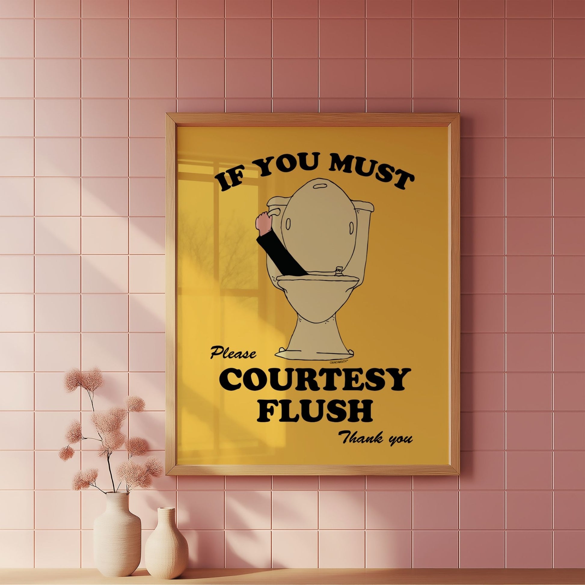 if you must please courtesy flush poster print, displayed in context