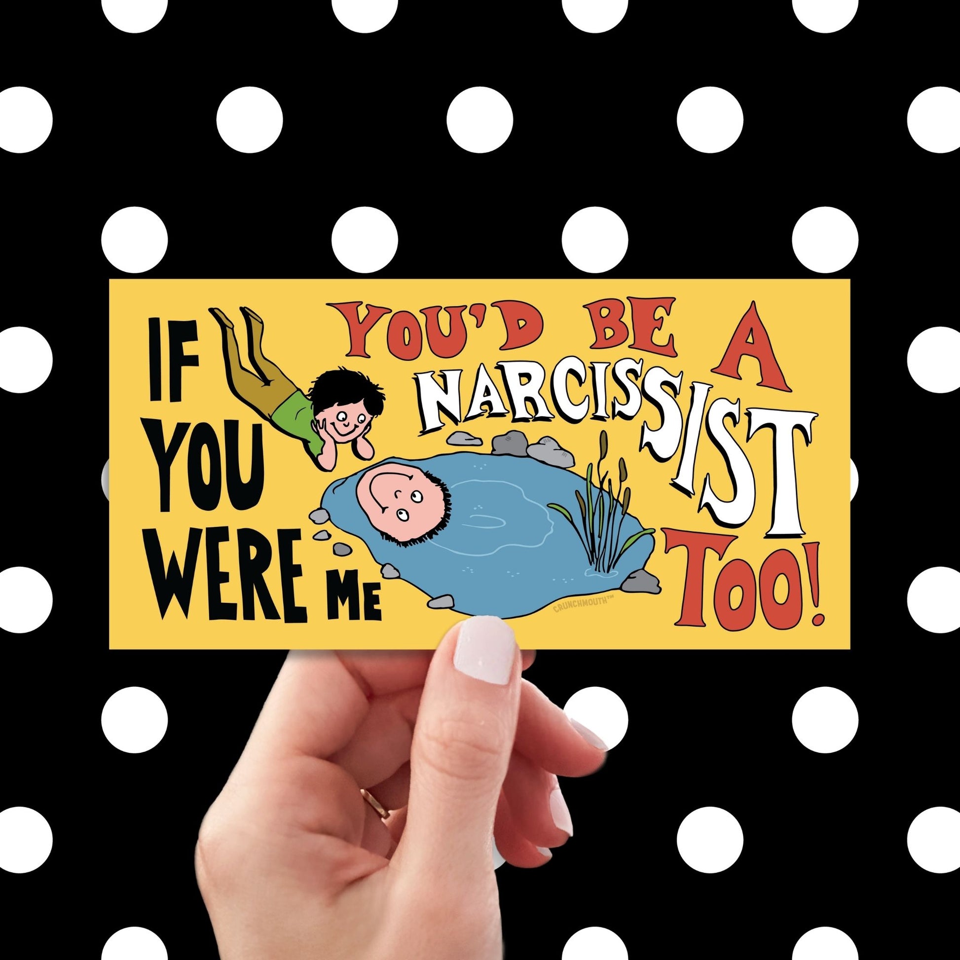 if you were me you'd be a narcissist too bumper sticker, hand display, polka dots pattern design background
