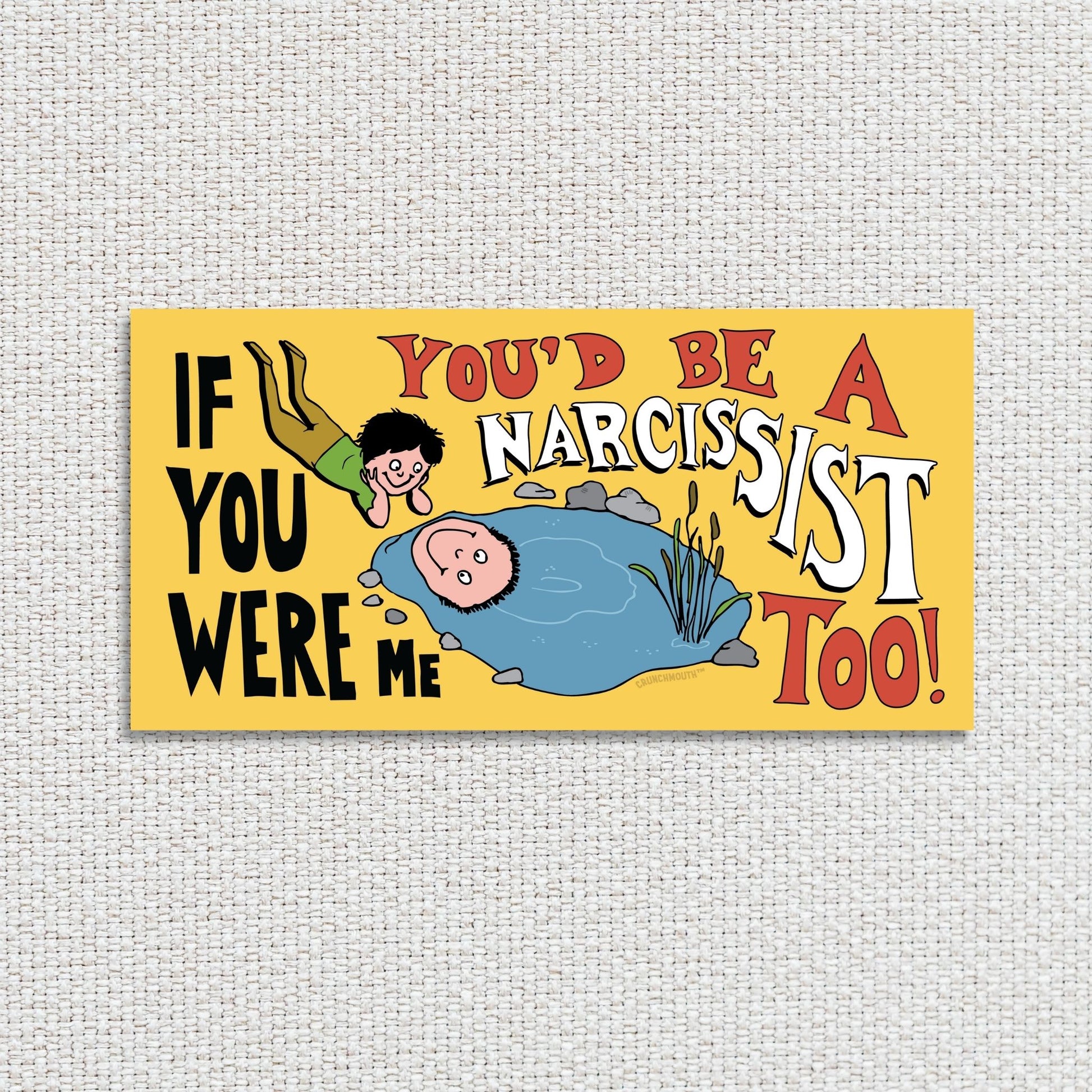 if you were me you'd be a narcissist too bumper sticker, textured fabric background