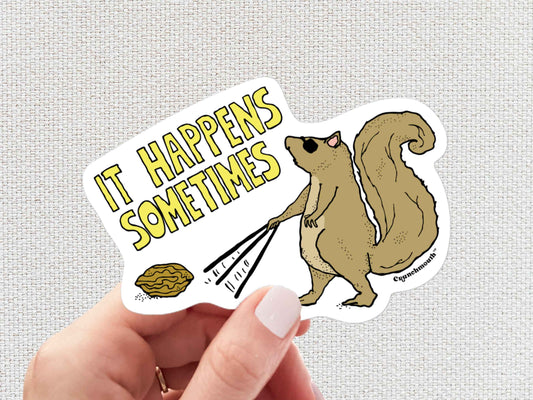 a blind squirrel finds a nut sometimes sticker, hand display, white textured background