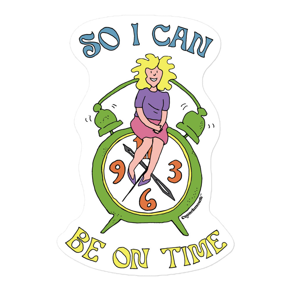sticker featuring cartoon of woman sitting on an alarm clock, text reads "so i can be on time"