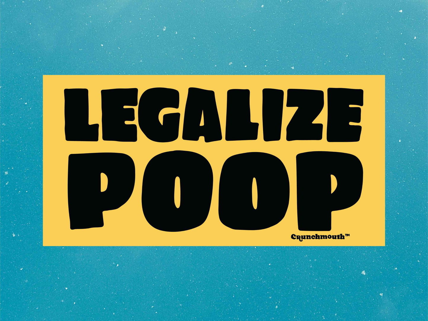 legalize poop bumper sticker, funny bumper stickers, blue sky background