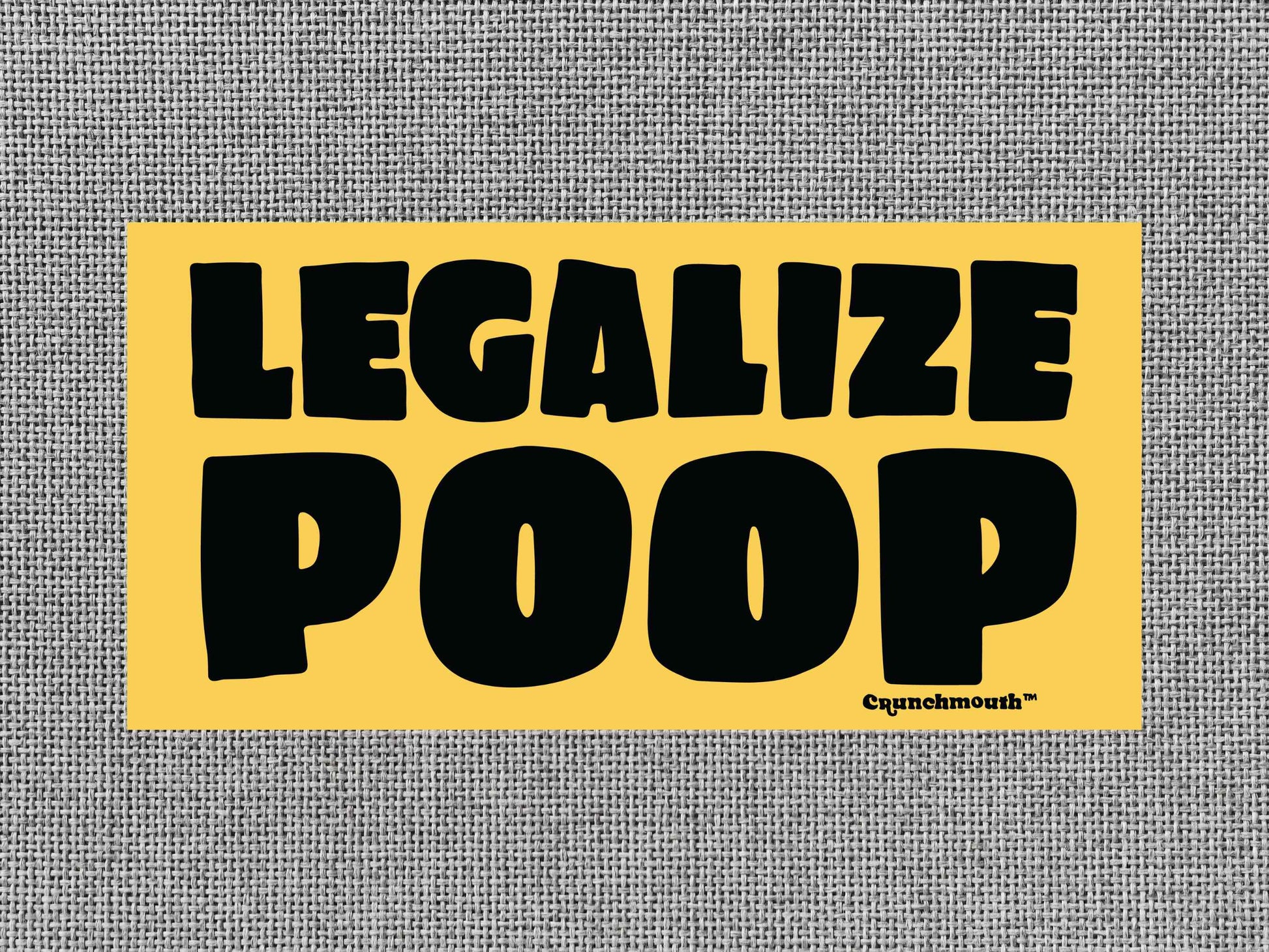 legalize poop bumper sticker, funny bumper stickers, gray textured background