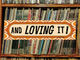 and loving it bumper sticker, vinyl record shelf background
