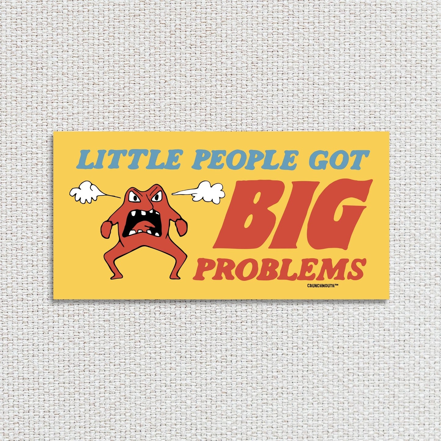 little people got big problems bumper sticker, textured fabric background