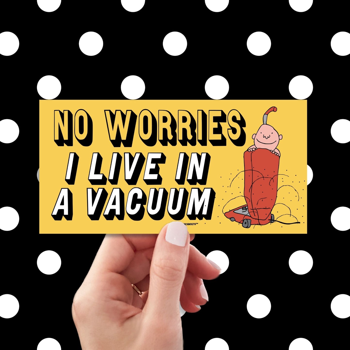 no worries i live in a vacuum bumper sticker, hand display, polka dots pattern design background
