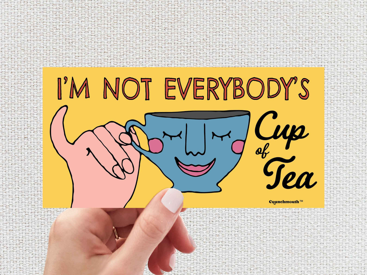 i'm not everybody's cup of tea bumper sticker, funny bumper stickers, hand display, white textured background