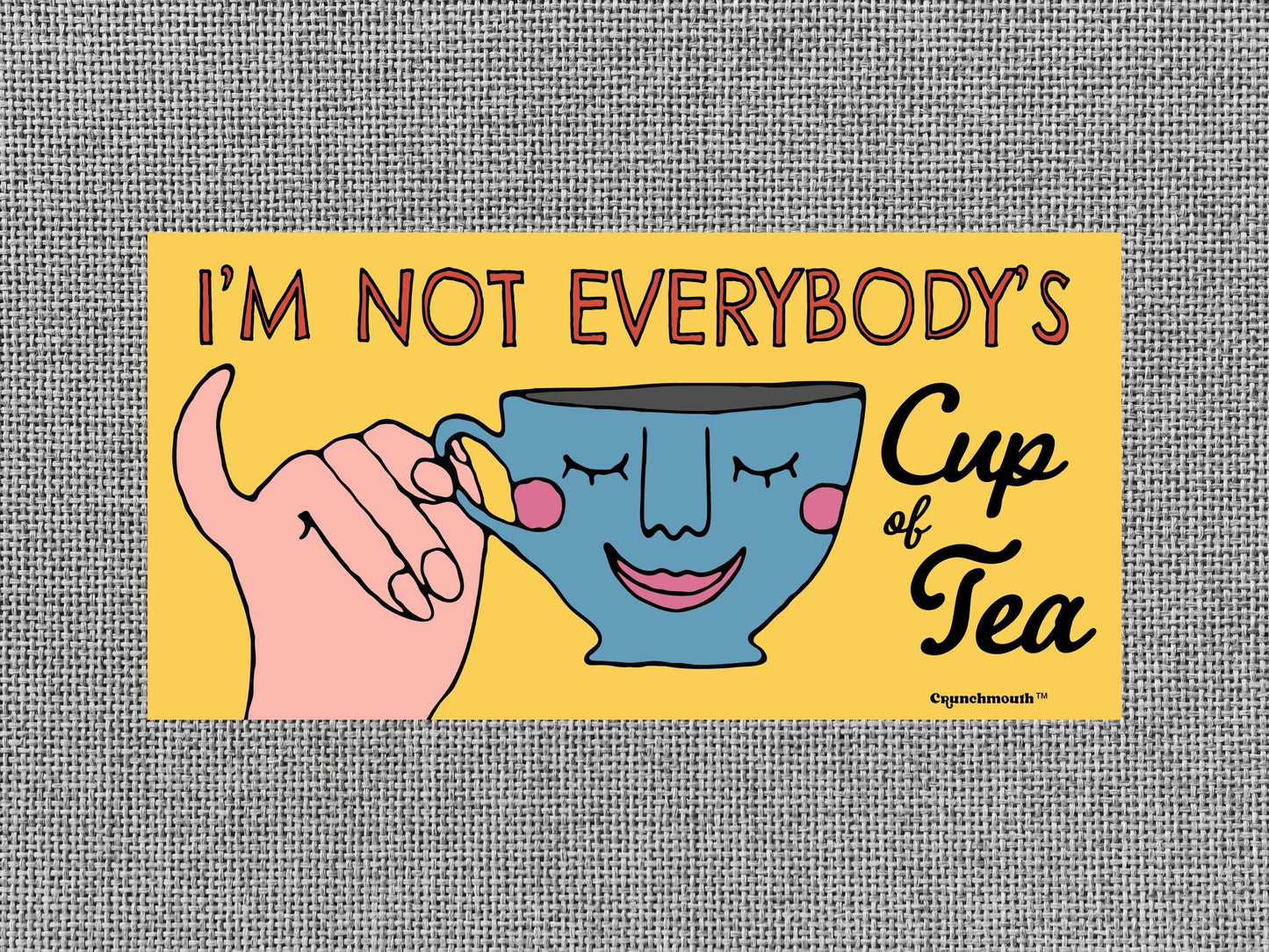 i'm not everybody's cup of tea bumper sticker, funny bumper stickers, gray textured background