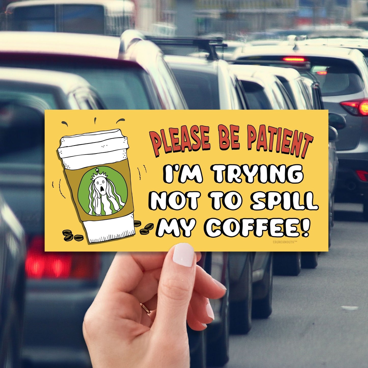 please be patient I'm trying to not spill my coffee, funny bumper sticker, hand display, traffic background