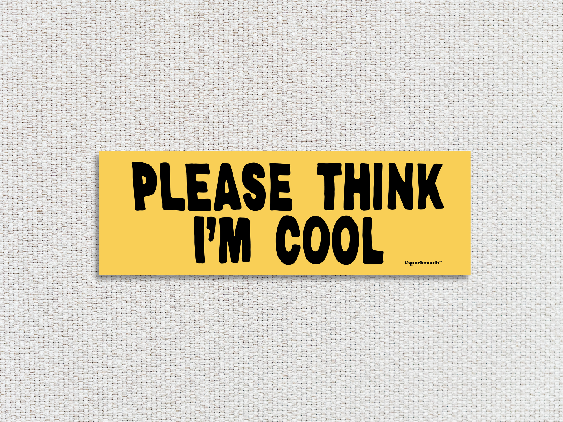 please think i'm cool bumper sticker, white textured fabric background