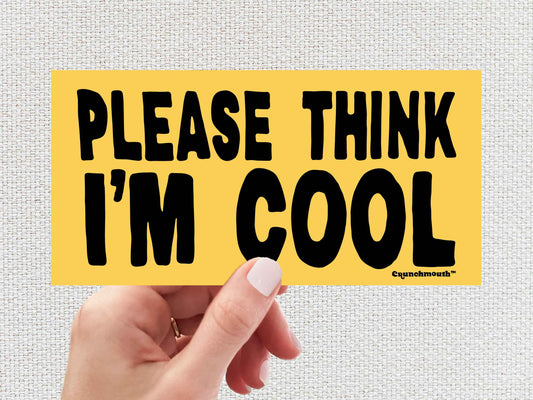 please think i'm cool, funny bumper stickers, hand display, white textured background