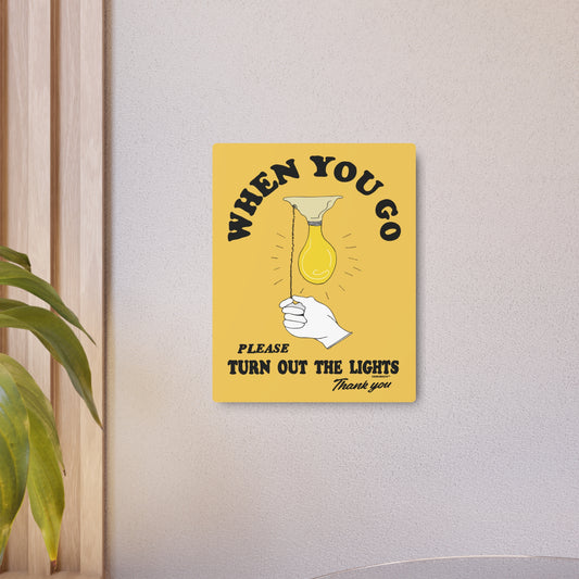 when you go please turn out the lights aluminum sign, 11x14, displayed on light color wall