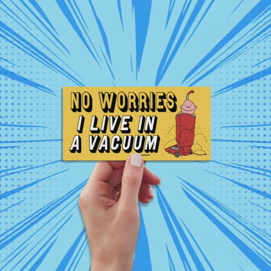 no worries i live in a vacuum bumper sticker, hand display, sun rays design background