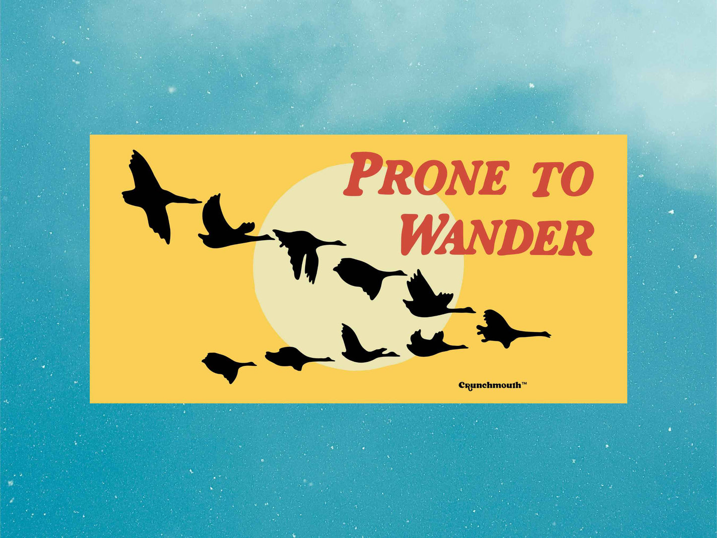 prone to wander bumper sticker, wild geese in the west, blue sky background