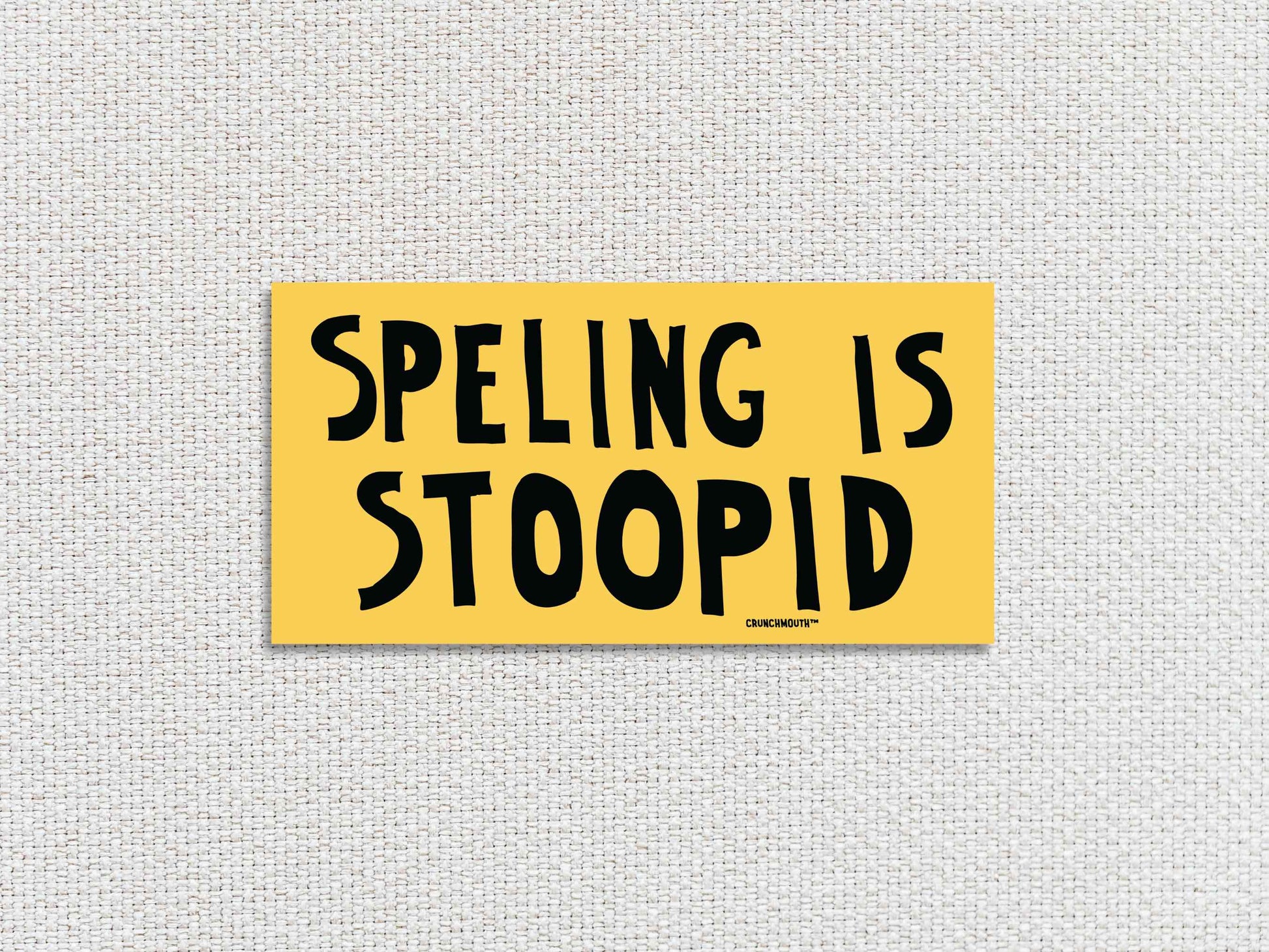 spelling is stupid funny bumper sticker, white textured background