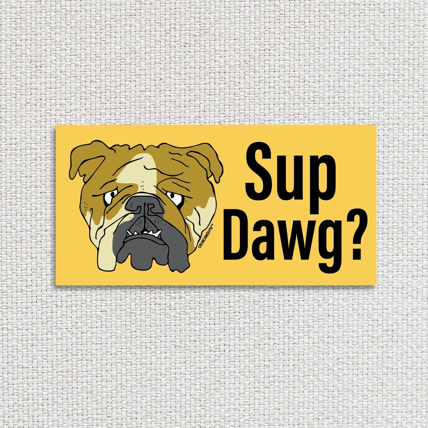 sup dawg? funny bumper sticker, textured fabric background
