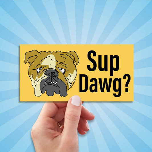 sup dawg? funny bumper sticker, hand display, sun rays design background
