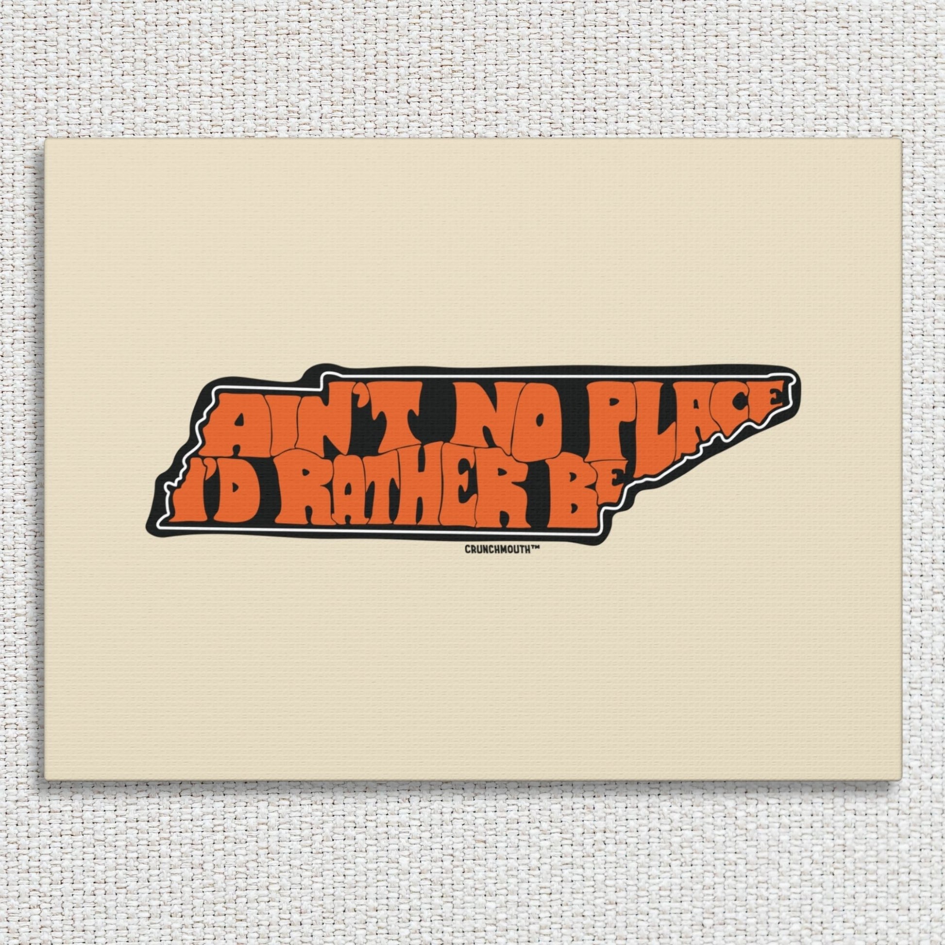 tennessee aint no place id rather be stretched canvas wall art, flat display, textured fabric background