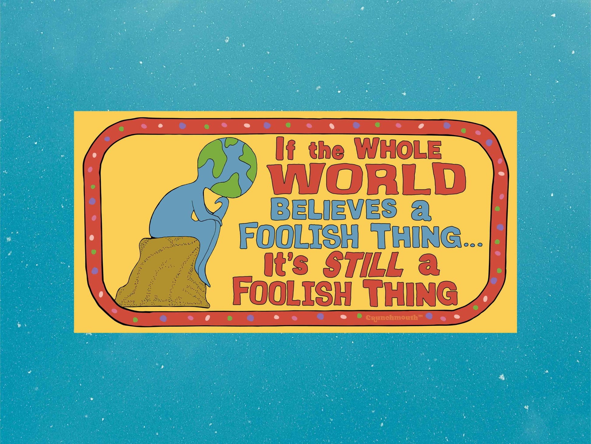 think while its still legal bumper sticker, blue sky background