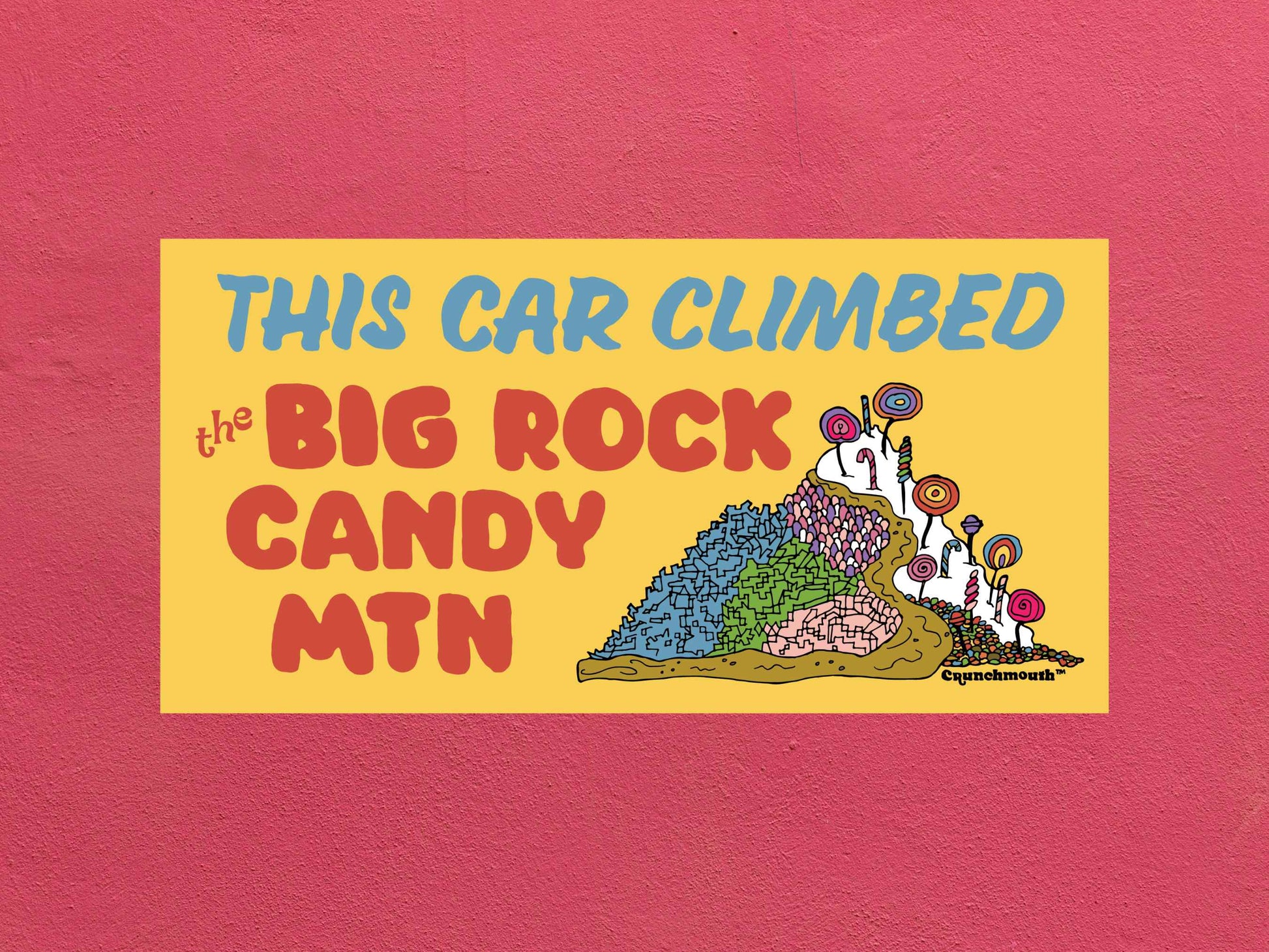 this car climbed the big rock candy mountain, funny bumper stickers, rose textured background