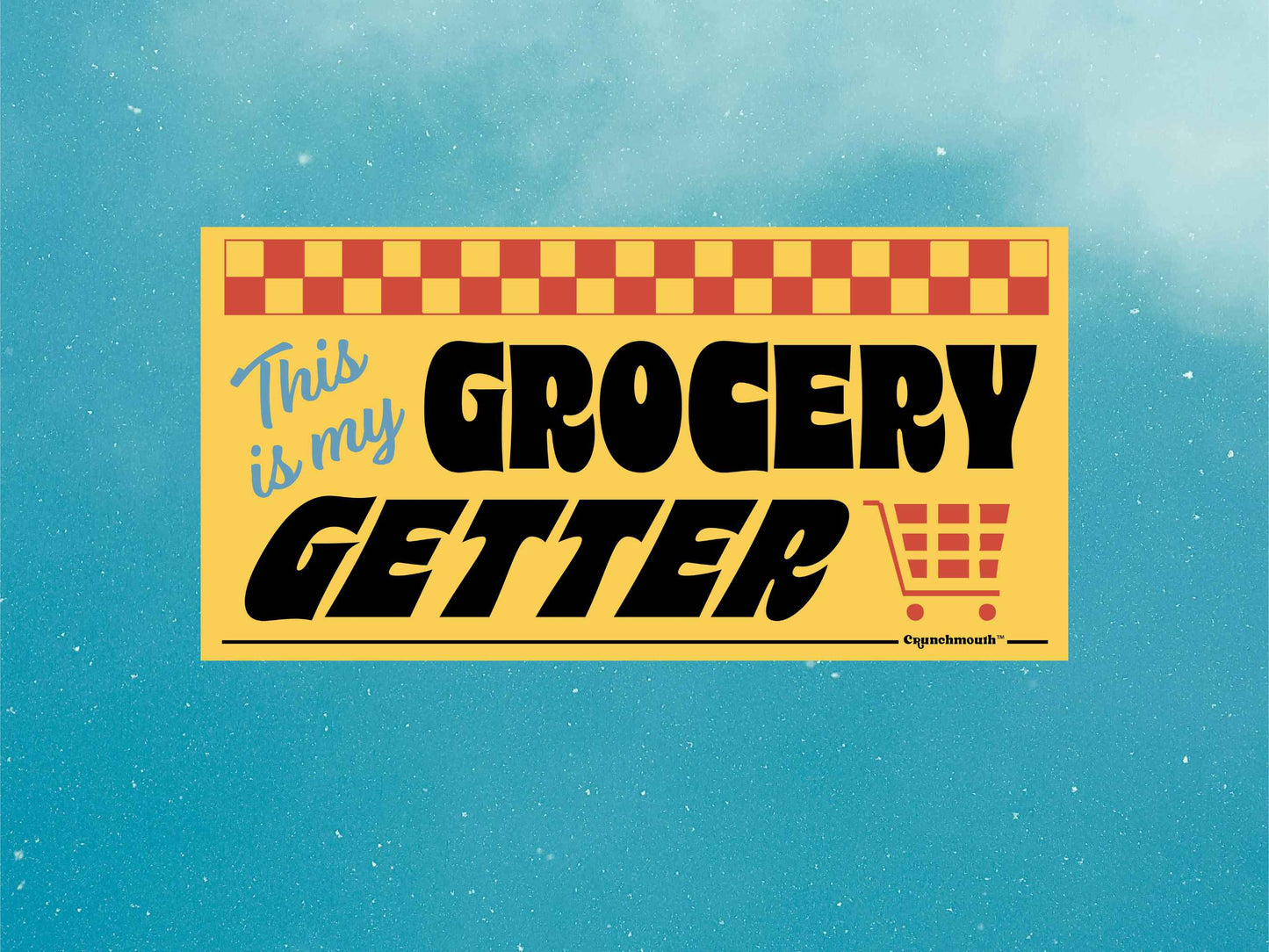 this is my grocery getter bumper sticker, blue sky background