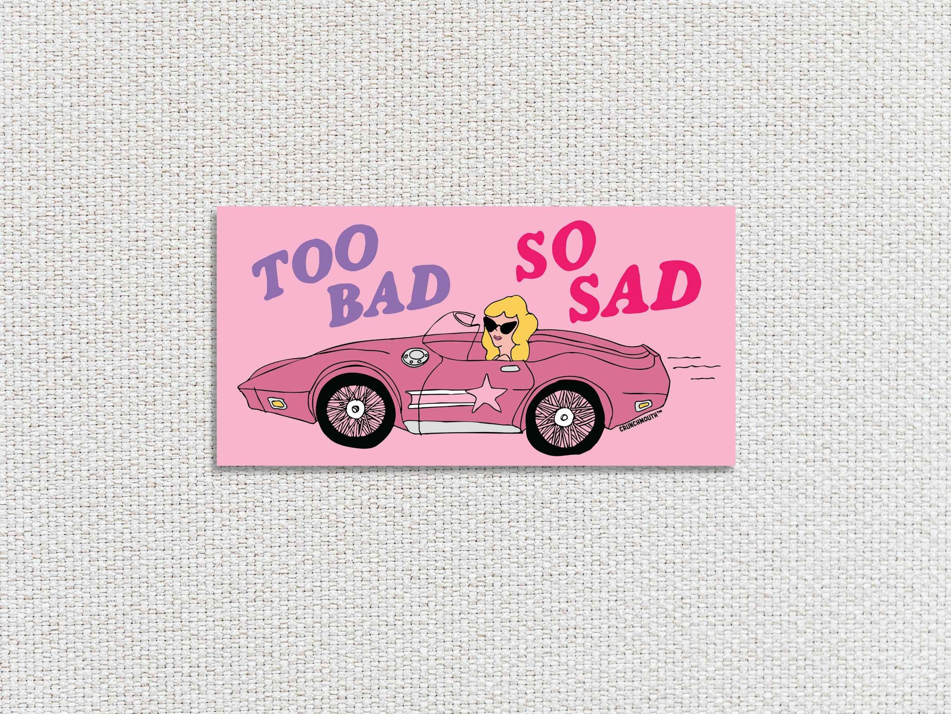 too bad so sad bumper sticker, white textured background