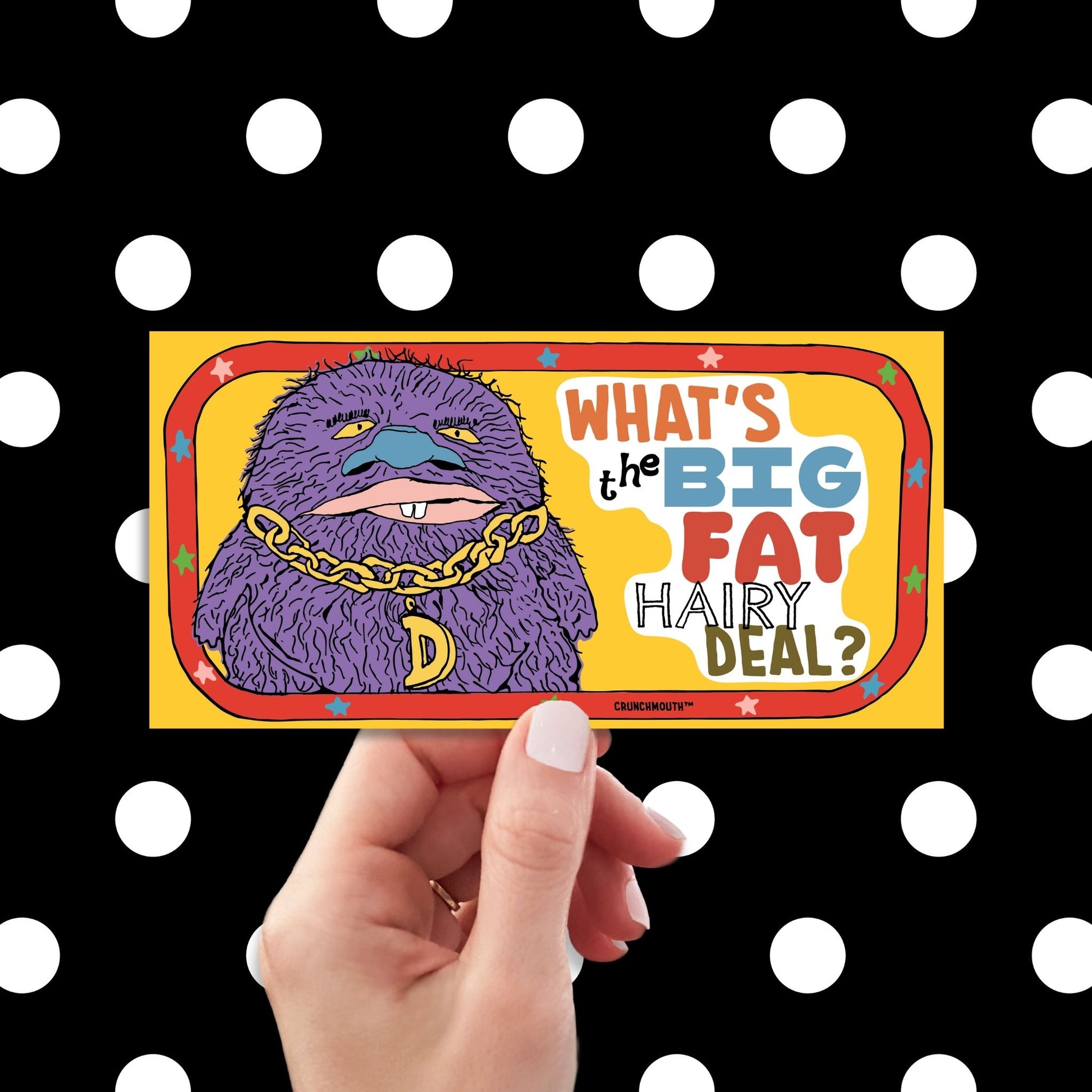 what's the big fat hairy deal bumper sticker, hand display, polka dots pattern design background