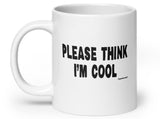 please think i'm cool coffee mug, handle on left