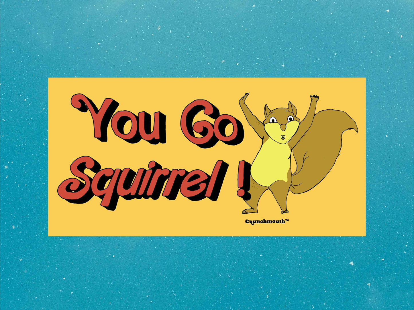 you go squirrel bumper sticker, you go girl, blue sky background