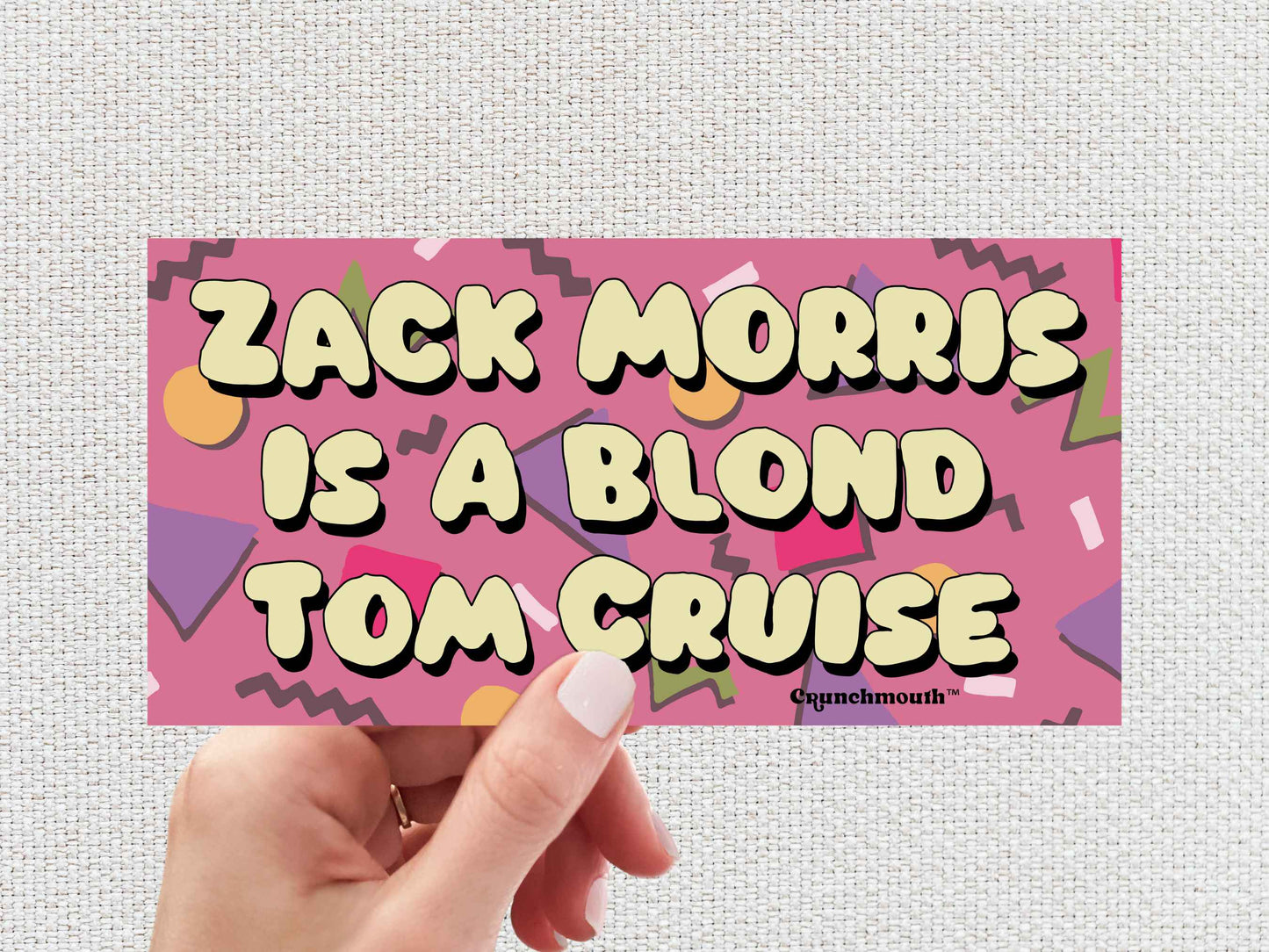 zack morris is a blond tom cruise bumper sticker, saved by the bell quotes, funny bumper stickers, hand display, white textured background